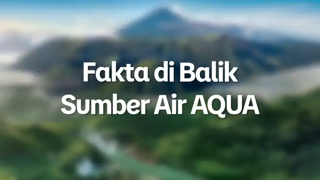Fakta di Balik Sumber Air AQUA: Klarifikasi atas Disinformasi di Media Sosial
