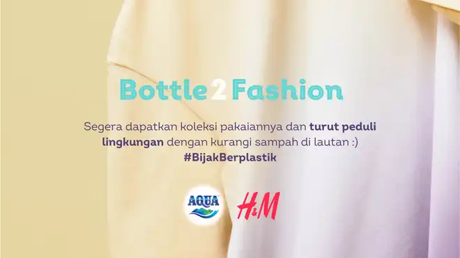 H&M dan Danone AQUA Mengubah Sampah Plastik Menjadi Fashion Sehari-Hari
